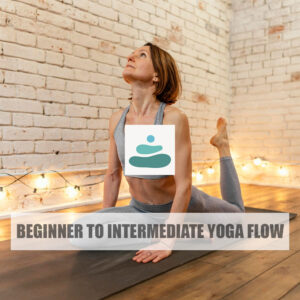 Beginner to Intermediate Yoga Flow