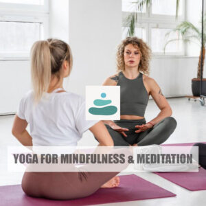 Yoga for Mindfulness & Meditation